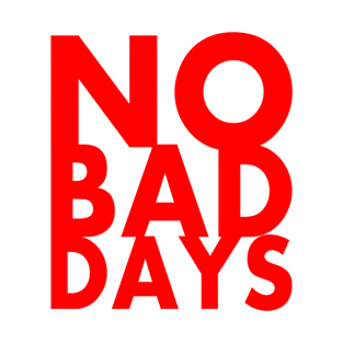 NO BAD DAYS T-Shirt