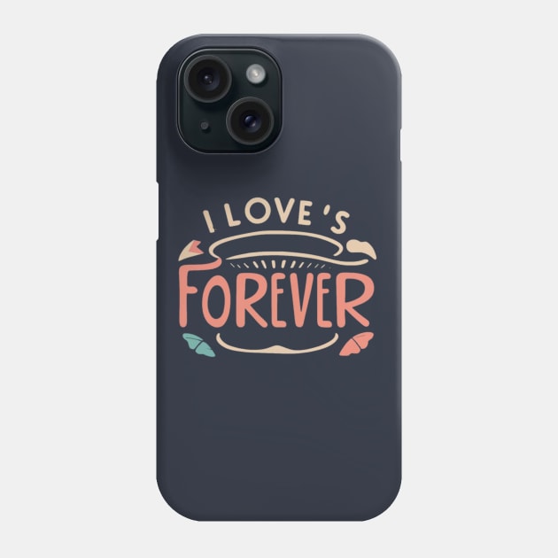 I love's forever Phone Case by AOAOCreation