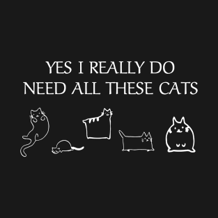 Need All Cats T-Shirt