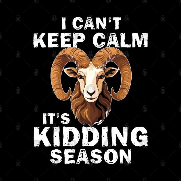 I Cant Keep Calm It's Kidding Season by chidadesign