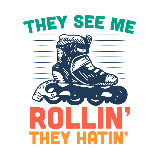 They See Me Rollin They Hatin // Funny Vintage Rollerblading by SLAG_Creative