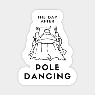 The Day After Pole Dancing Magnet