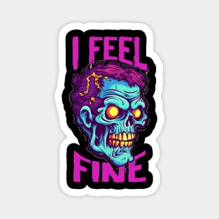 Funny Halloween zombie Drawing: "I Feel Fine" - A Spooky Delight! Magnet