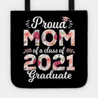 Proud Mom Of A Class Of 2021 Graduate Senior 21 Tote