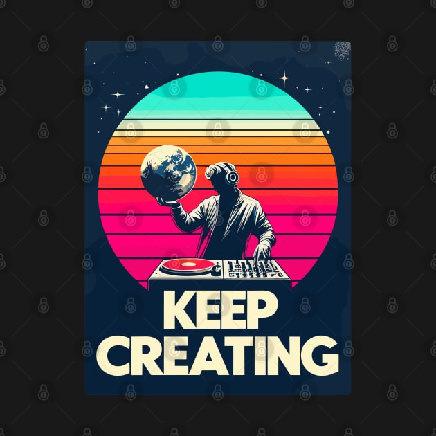 Dj Keep Creating by TomFrontierArt