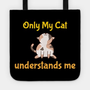 Only My Cat Understands Me Tote