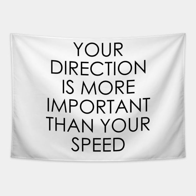 Your Direction is More Important Than Your Speed Tapestry by Oyeplot