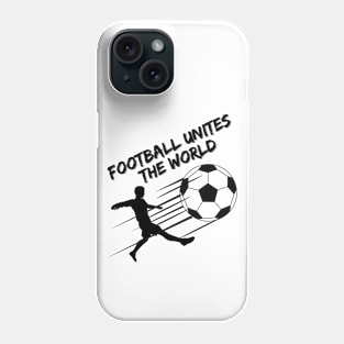 Football Unites The World Phone Case