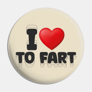 I Love to Fart Funny Slogan Pin