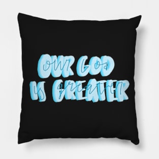 Our God is greater Pillow