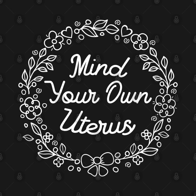 Mind your own Uterus by uncommontee