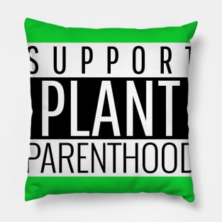 Support Plant Parenthood Pillow