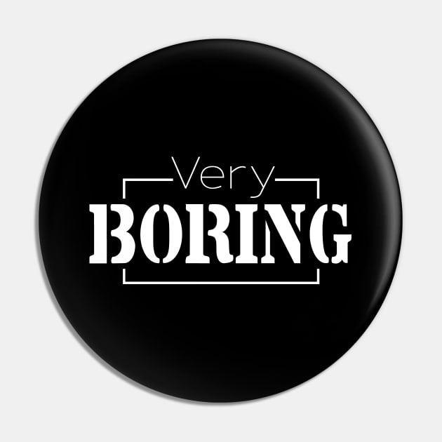 Very Boring, Cute Gift For All People That Feel Boring Pin by SILVER01