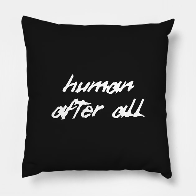 Human after all Pillow by Pastor@digital