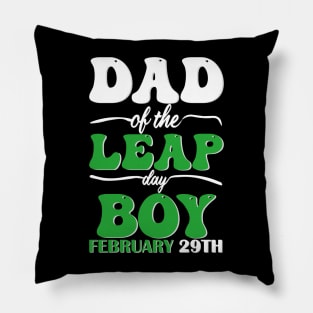 Dad Of The Leap Day Boy February 29th Pillow