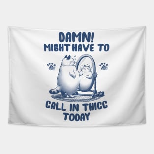 Might Have To Call In Thicc Today | Funny cat Tapestry