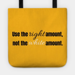 Use The Right Amount, Not The White Amount Funny Uncle Roger Quote Tote