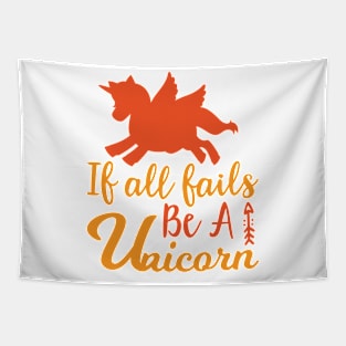 If All Fails Be A Unicorn typography Designs for Clothing and Accessories Tapestry
