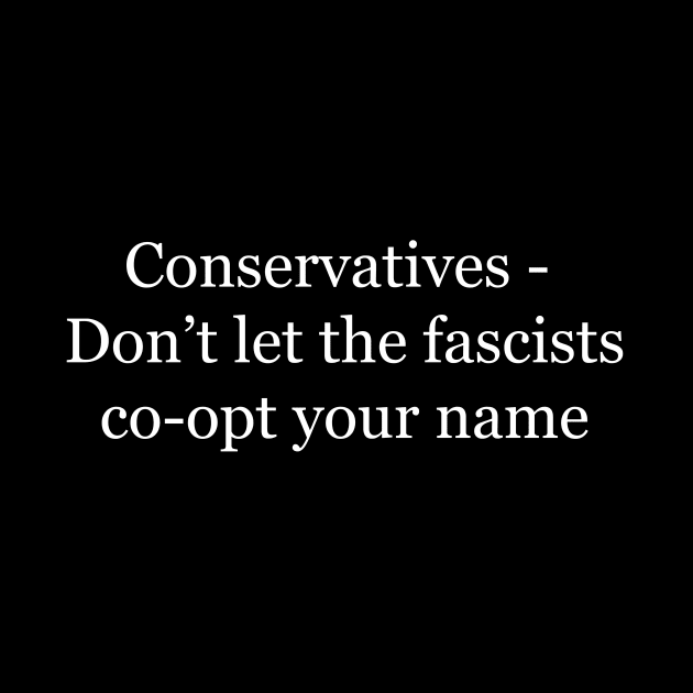 Conservatives - Don't let the fascists by Grange Hall Press