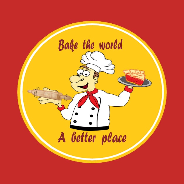 Bake the world a better place by KJKlassiks