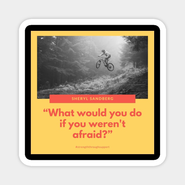 What would you do if you weren't afriad? Magnet by Strength Through Support's Meme Merch!