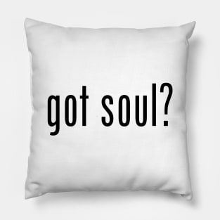 got soul? Pillow