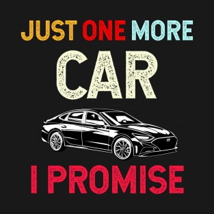 Just One More Car I Promise T-Shirt