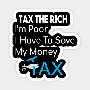 Tax The Rich Not The Poor, Equality Gift Idea, Poor People, Rich People Magnet