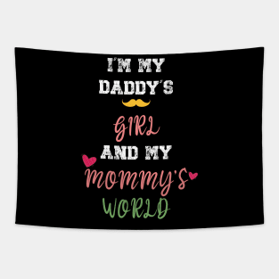 Funny Parents Day I'm My Daddy's Girl And My Mommy's World Tapestry