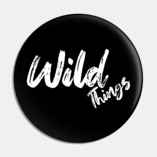 Wild things Pin