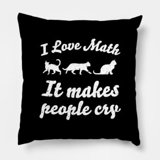 I love math It makes people cry Pillow