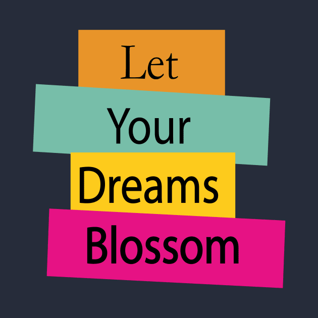 let your dreams blossom by House Of Sales