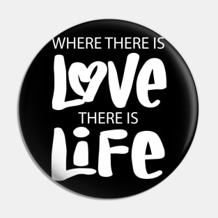 Where there is love there is life. Quote typography. Pin