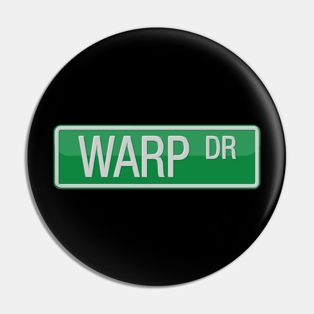 Warp Drive Street Sign T-shirt Pin by reapolo