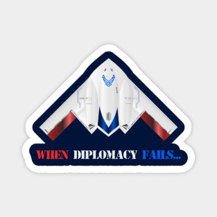 When Diplomacy Fails - USAF B2 Spirit Redwing Bomber Patriot Edition Magnet