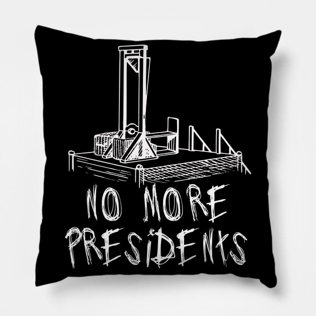 No More Presidents - Guillotine, Revolution Pillow by SpaceDogLaika