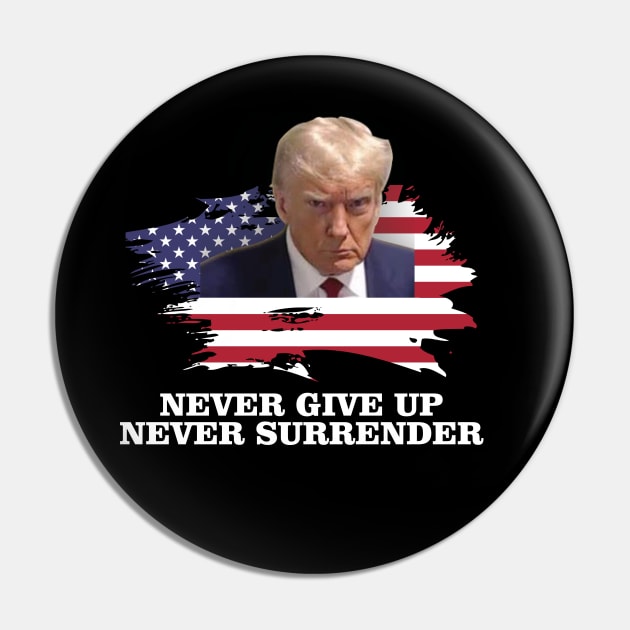 Never Surrender Pro Trump Pin by chidadesign