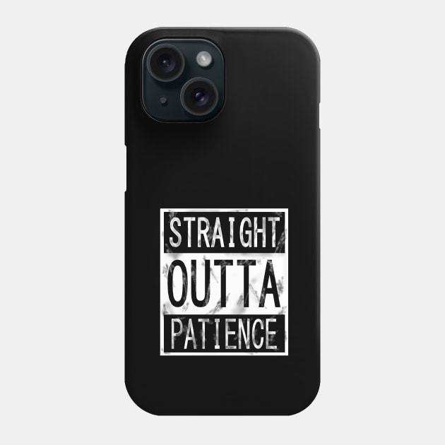 Straight outta Patience Phone Case by KJKlassiks