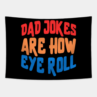 dad jokes are how eye roll Tapestry