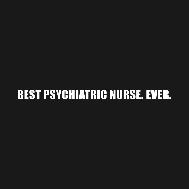 Disover Best Psychiatric Nurse Ever RN - Rn - T-Shirt