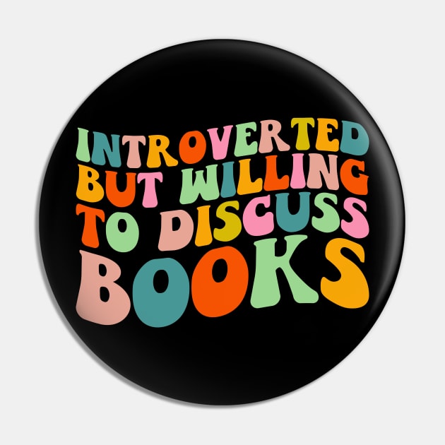 Introverted But Willing to Discuss Books T-Shirt Pin by Gold Dust Publishing