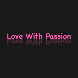 Love with passion T-Shirt