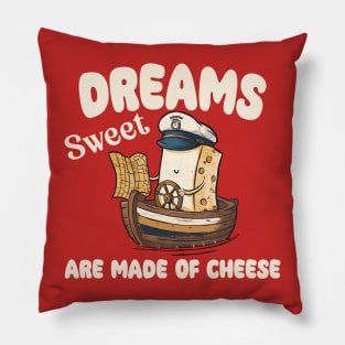 Sweet Dreams Are Made of Cheese, Unique boat trip With Captain Mimiw Pillow