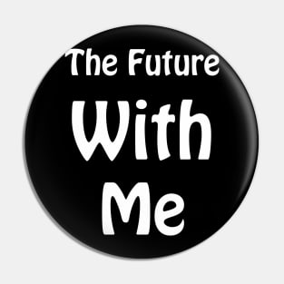 The Future With Me Pin