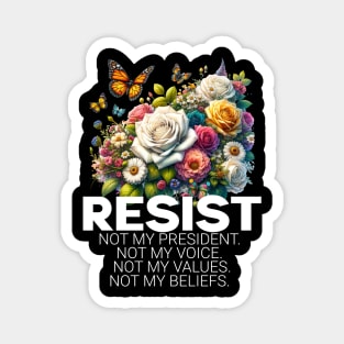 Floral Resist Not My President Anti-Trump Liberal Design for Democrats and Protestors Magnet