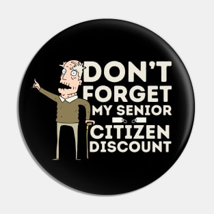 Don't Forget My Senior Citizen Discount Pin