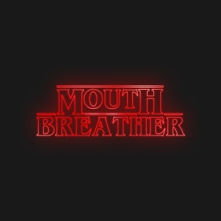 Mouthbreather T-Shirt