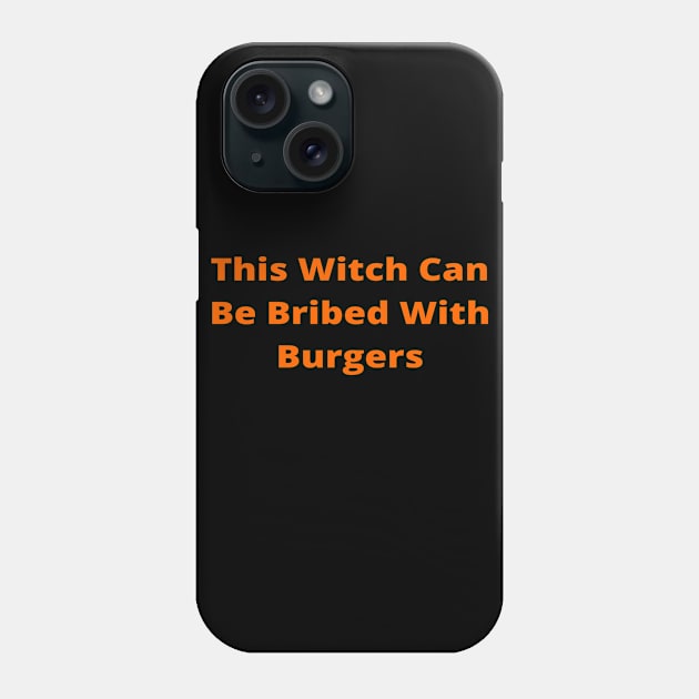 This Witch Can Be Bribed With Burgers Halloween Phone Case by simple_words_designs