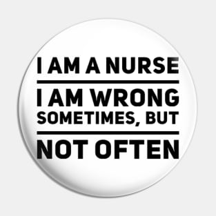 Nurses Are Rarely Wrong Pin