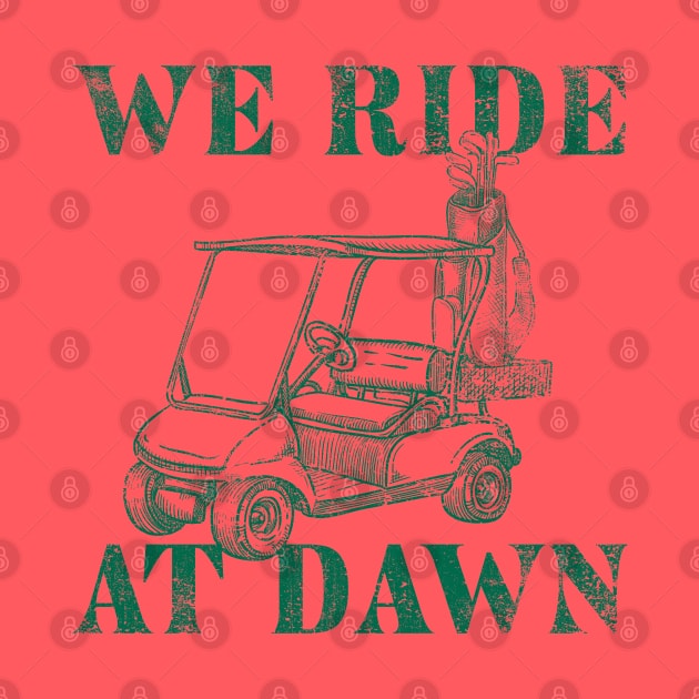 WE RIDE AT DAWN - GOLF TEE by PIXEL PUSHER